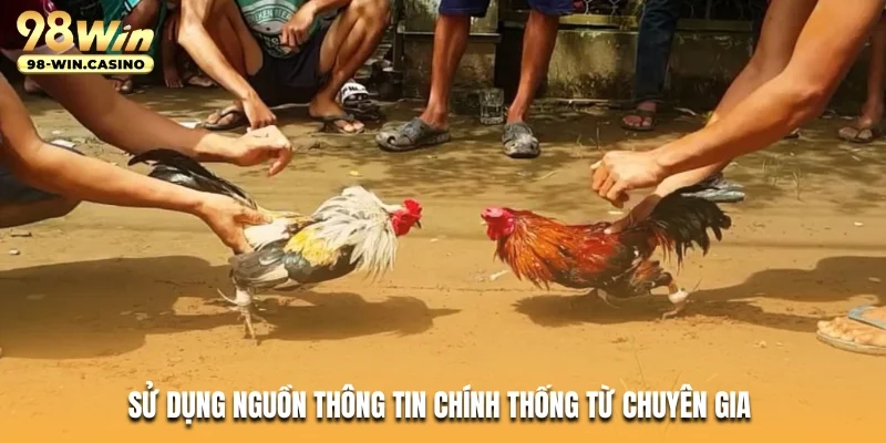 Sử dụng nguồn thông tin chính thống từ chuyên gia